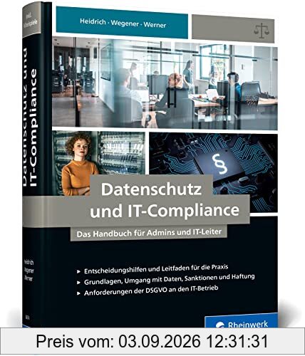 Datenschutz und IT-Compliance: Das Handbuch für Admins und IT-Leiter. Alles zu IT-Betrieb, IT-Sicherheit und Administration von Websites
