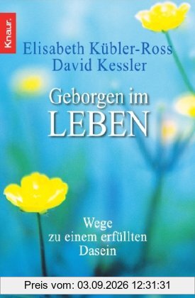 Geborgen im Leben: Wege zu einem erfüllten Dasein