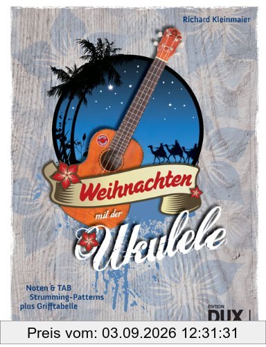 Weihnachten mit der Ukulele: Noten & TAB, Strumming-Patterns plus Grifftabelle.