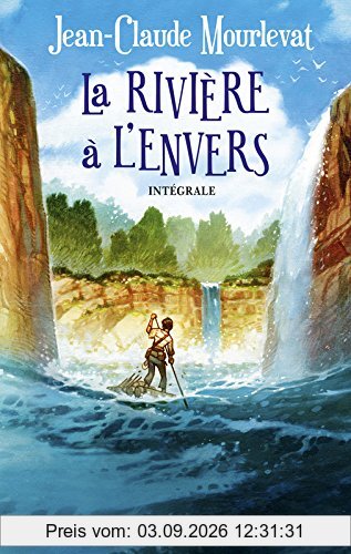 La rivière à l'envers : intégrale