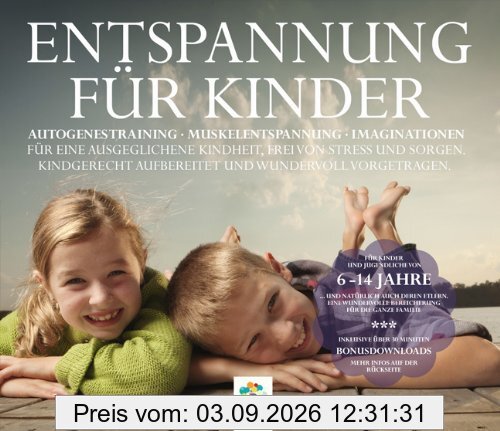 ENTSPANNUNG FÜR KINDER * Autogenes Training - Muskelentspannung - Imaginationen - Für eine ausgeglichene Kindheit, frei von Stress und Sorgen. ... Für ... aufbereitet und wundervoll vorgetragen