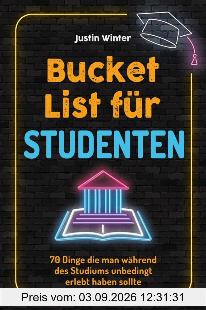Bucket List für Studenten: 100 Dinge, die man während des Studiums unbedingt erlebt haben sollte (Geschenk für Studenten)