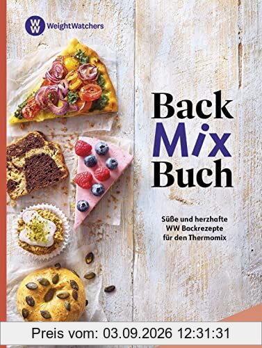 Weight Watchers - Back Mix Buch: Süße und herzhafte WW Backrezepte für den Thermomix - Ideal für den TM5 und TM6 (WW trifft Thermomix)