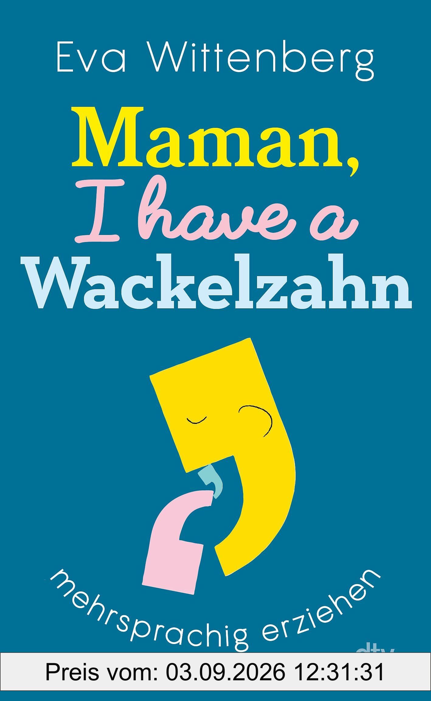 Maman, I have a Wackelzahn
