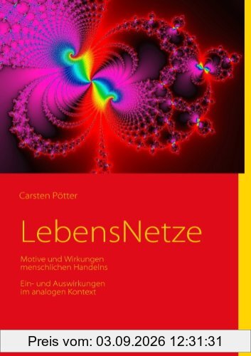 LebensNetze: Motive und Wirkungen menschlichen Handelns