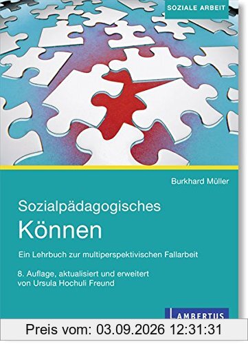 Sozialpädagogisches Können: Ein Lehrbuch zur multiperspektivischen Fallarbeit