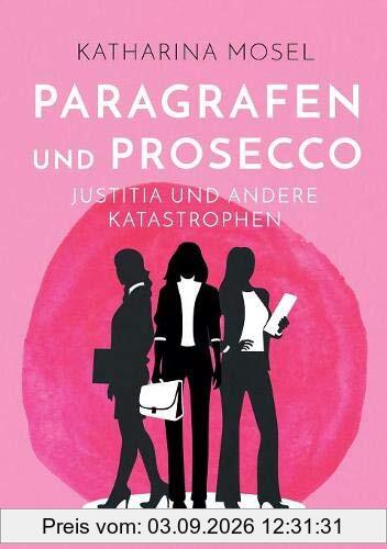 Paragrafen und Prosecco: Justitia und andere Katastrophen