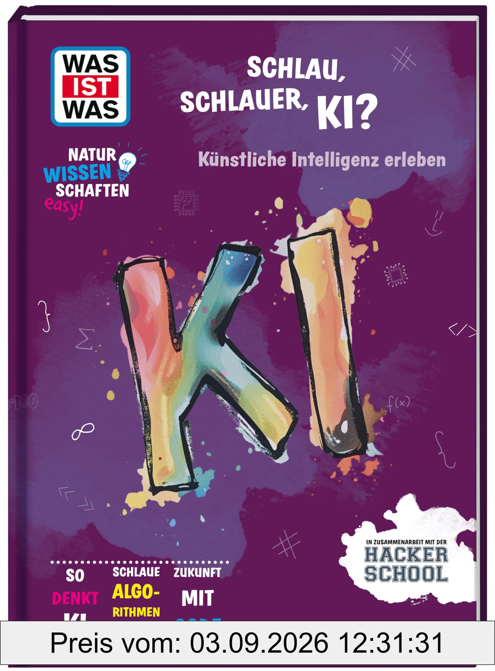 WAS IST WAS Naturwissenschaften easy! Schlau, schlauer, KI? Künstliche Intelligenz verstehen | Informatik | Ab 11 Jahren