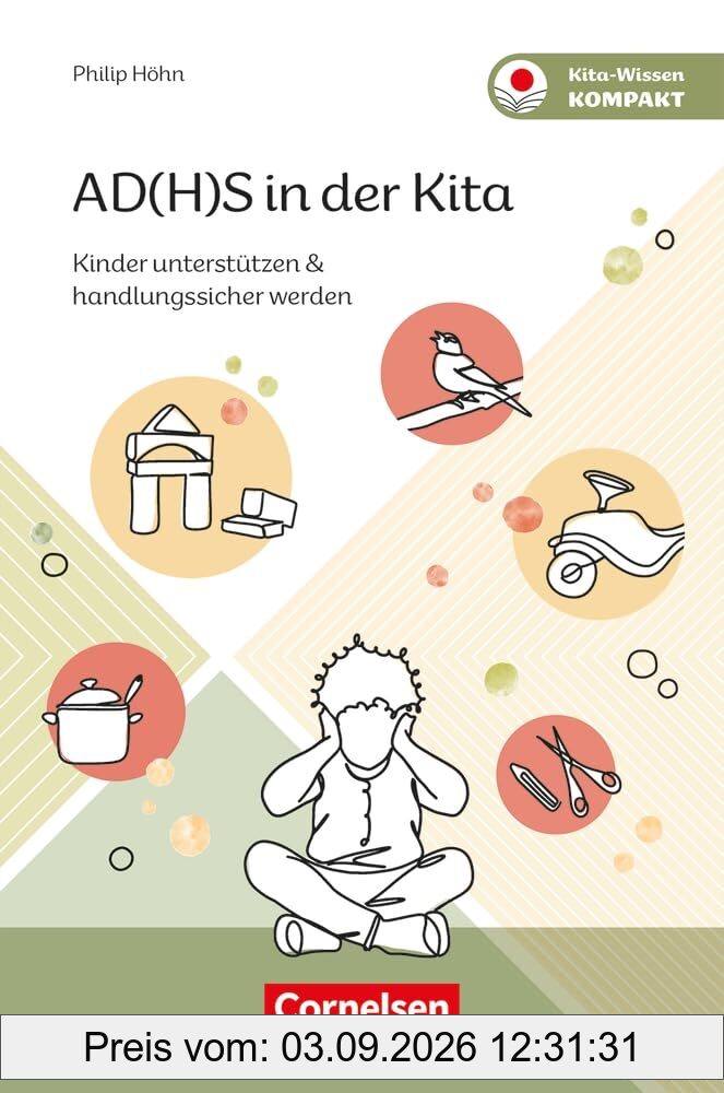 AD(H)S in der Kita: Kinder unterstützen & handlungssicher werden (Kita-Wissen kompakt)