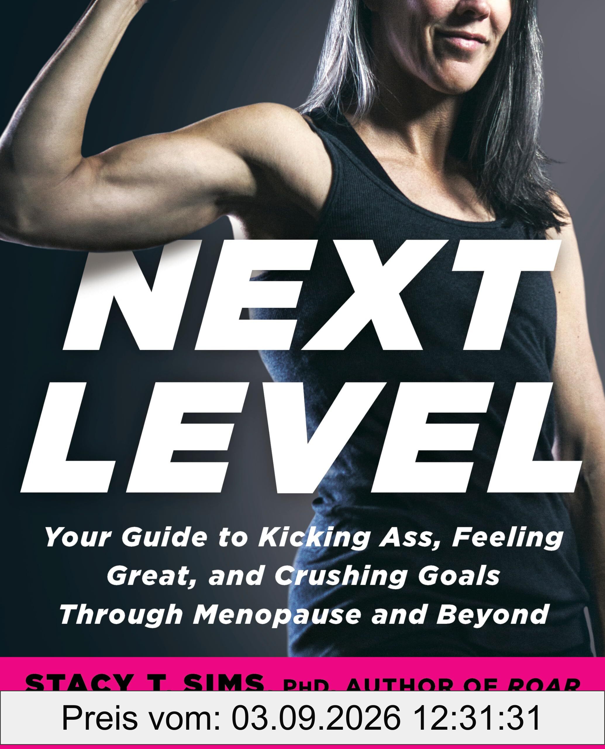 Next Level: Your Guide to Kicking Ass, Feeling Great, and Crushing Goals Through Menopause and Beyond