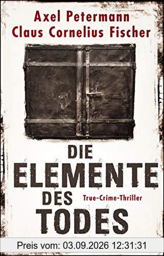 Die Elemente des Todes: True-Crime-Thriller