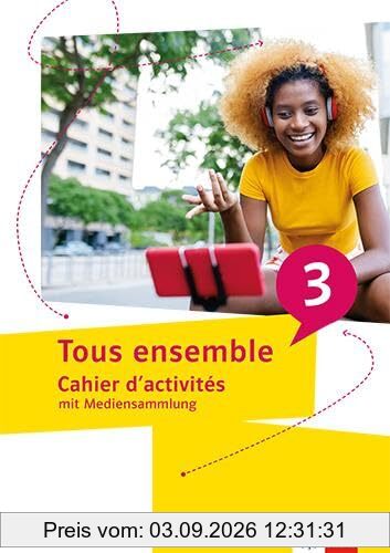 Tous ensemble 3: Cahier d'activités mit Mediensammlung 3. Lernjahr (Tous ensemble. Ausgabe ab 2022)