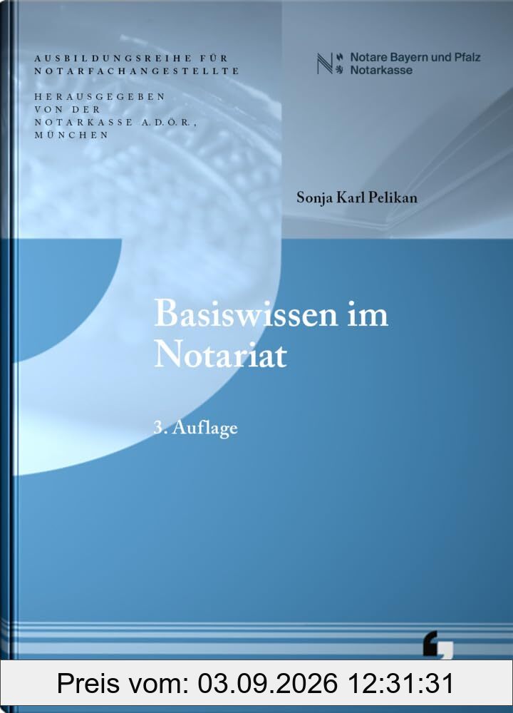 Basiswissen im Notariat (3. Auflage - Ausbildungsreihe für Notarfachangestellte)