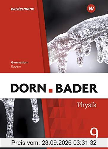 Dorn / Bader Physik SI - Ausgabe 2019 für Bayern: Schülerband 9: Sekundarstufe 1 - Ausgabe 2019