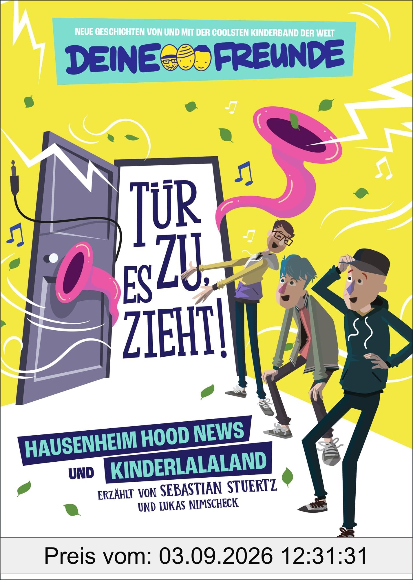 Tür zu, es zieht! Hausenheim Hood News und Kinderlalaland. Band 1: Neue Geschichten von und mit der coolsten Kinderband der Welt - Deine Freunde. Für Kinder ab 7 Jahren