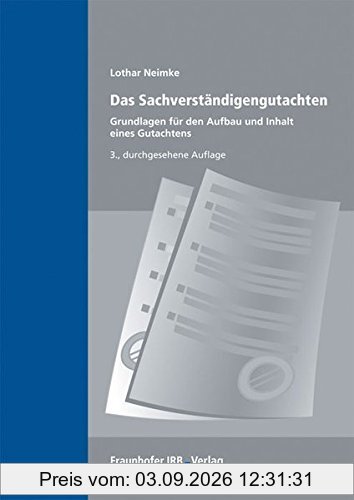 Das Sachverständigengutachten.: Grundlagen für den Aufbau und Inhalt eines Gutachtens.