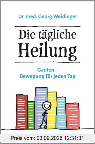 Die tägliche Heilung: Gaufen - Bewegung für jeden Tag