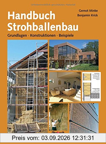 Handbuch Strohballenbau: Grundlagen, Konstruktionen, Beispiele