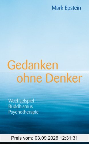 Gedanken ohne Denker - Wechselspiel Buddhismus Psychotherapie · Mit einem Vorwort des Dalai Lama