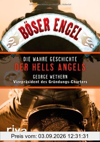 Böser Engel: Die wahre Geschichte der Hells Angels