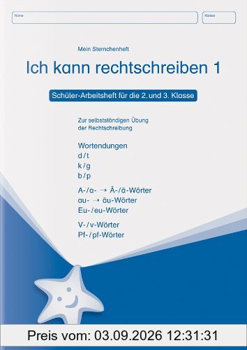 Ich kann rechtschreiben 1 Schülerarbeitsheft für die 2. und 3. Klasse: Mein Sternchenheft zur selbstständigen Übung der Rechtschreibung Wortendungen: ... Eu-/eu-Wörter V-/v-Wörter Pf-/pf-Wörter