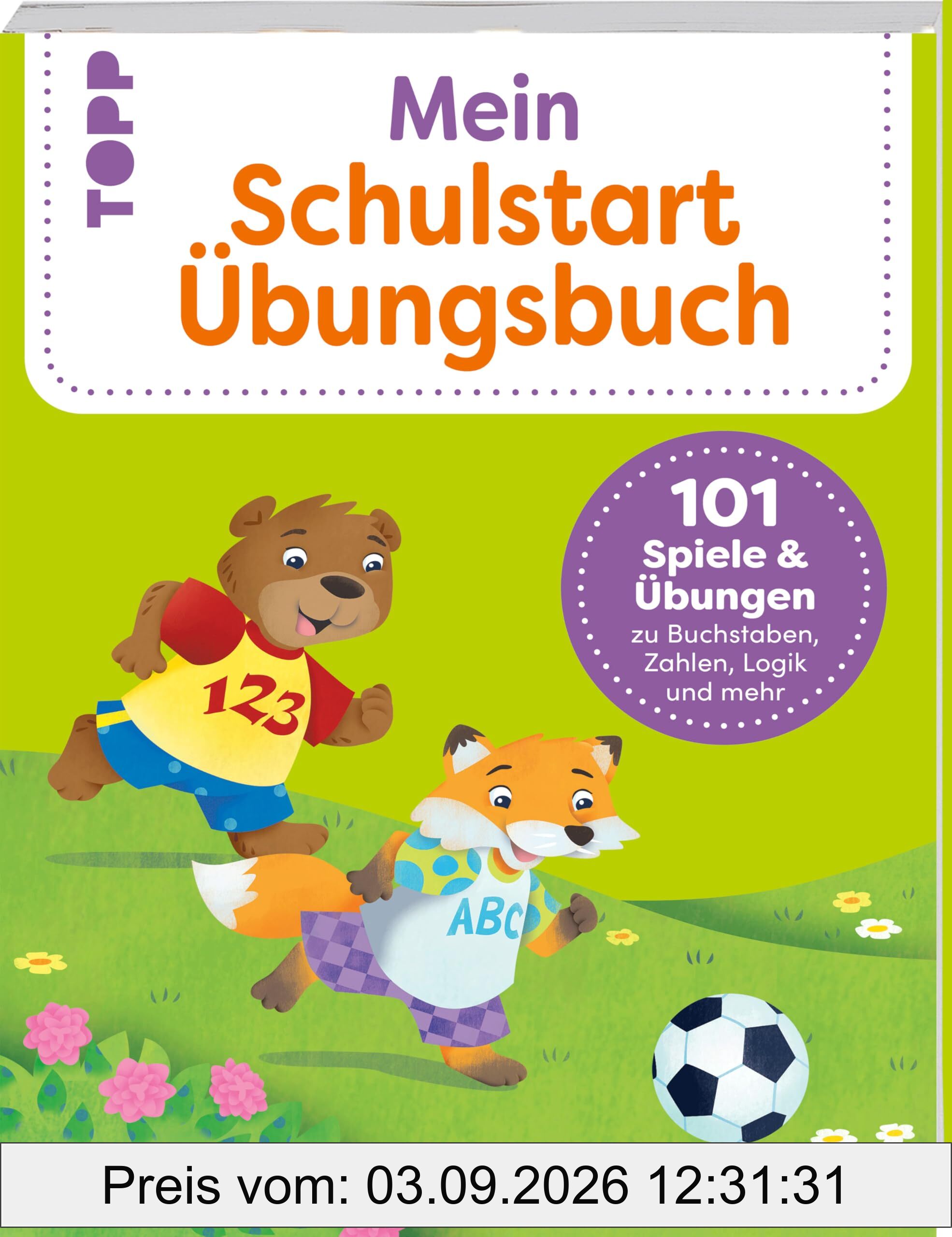 Mein Schulstart-Übungsbuch: 101 Spiele und Übungen zu Buchstaben, Zahlen, Logik und mehr