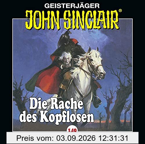 John Sinclair - Folge 149: Die Rache des Kopflosen . Hörspiel. (Geisterjäger John Sinclair, Band 149)