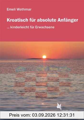 Kroatisch für absolute Anfänger/Lehrbuch: ... kinderleicht für Erwachsene