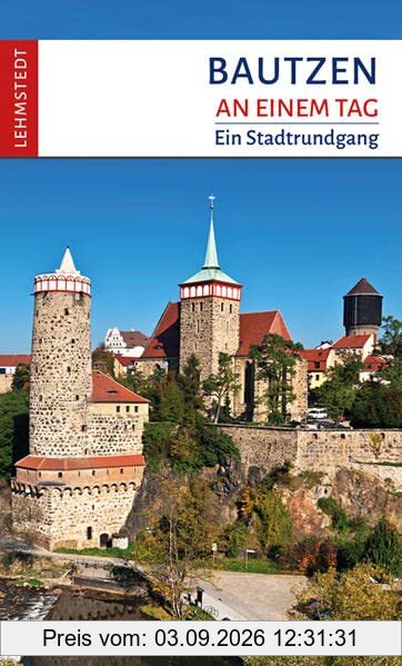 Bautzen an einem Tag: Ein Stadtrundgang