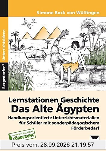 Lernstationen Geschichte: Das Alte Ägypten: Handlungsorienterte Unterrichtsmaterialien für Schüler mit sonderpädagogischem Förderbedarf (5. …