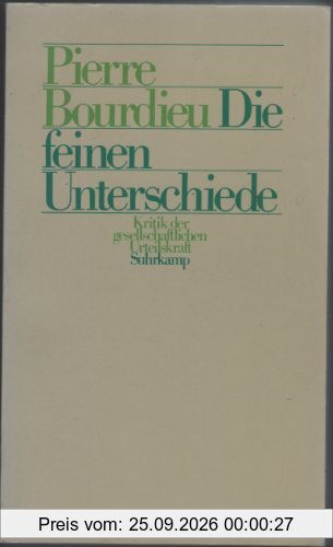 Die feinen Unterschiede: Kritik der gesellschaftlichen Urteilskraft