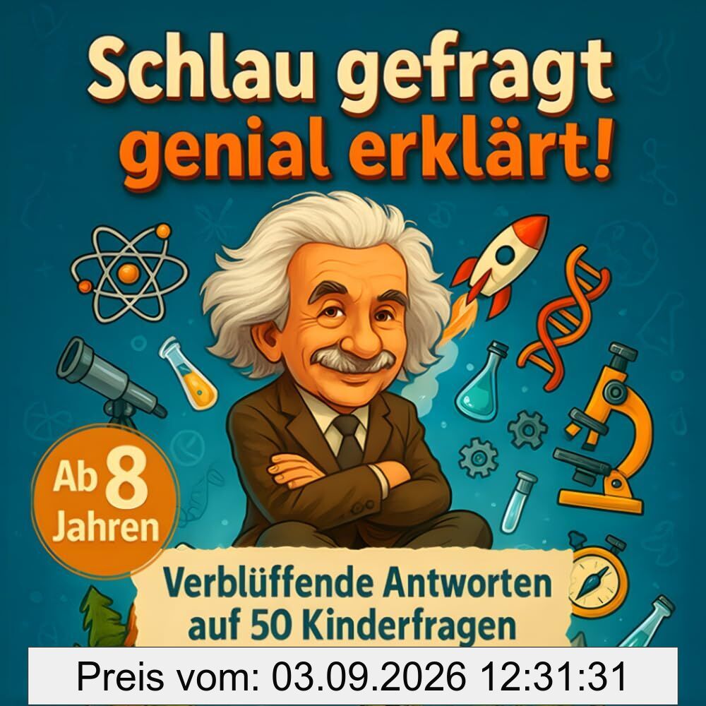 Schlau gefragt – genial erklärt! Verblüffende Antworten auf 50 Kinderfragen: Erstaunliches Wissen, unglaubliche Fakten, tolle Bilder & mitreißende Experimente.
