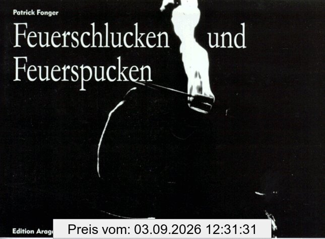 Feuerschlucken und Feuerspucken: Tricks mit Feuer