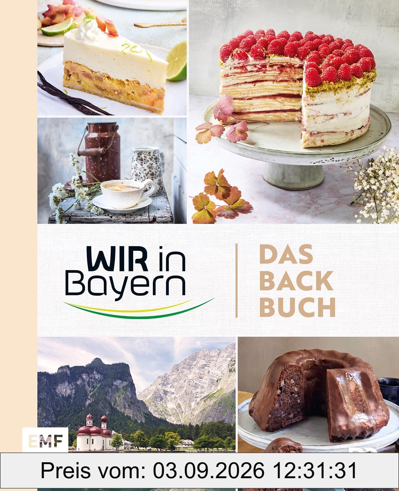 Wir in Bayern – Das Backbuch: 70 Lieblingsrezepte der TV-Konditor*innen – mit Profitipps rund ums Backen und Einblicken hinter die Kulissen