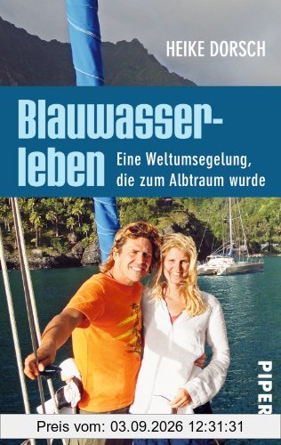 Blauwasserleben: Eine Weltumsegelung, die zum Albtraum wurde