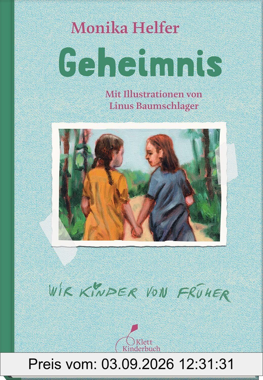 Geheimnis: Monika Helfer öffnet die Türen zu ihrer Kindheit: Eindrucksvolle Erzählungen für Jung und Alt (Wir Kinder von früher)