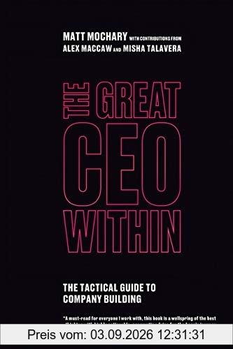 The Great CEO Within: The Tactical Guide to Company Building