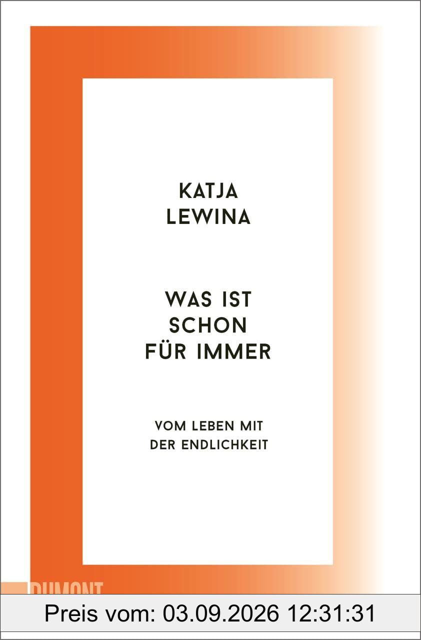 Was ist schon für immer: Vom Leben mit der Endlichkeit