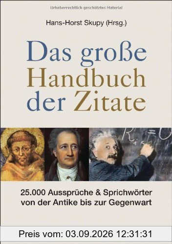 Das große Handbuch der Zitate: 25.000 Aussprüche & Sprichwörter von der Antike bis zur Gegenwart