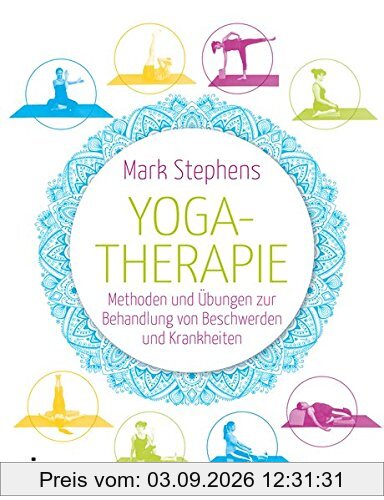 Yogatherapie: Methoden und Übungen zur Behandlung von Beschwerden und Krankheiten