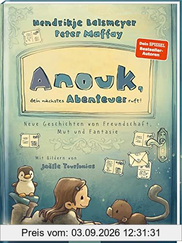Anouk, dein nächstes Abenteuer ruft! (Anouk 2): Neue Geschichten von Freundschaft, Mut und Fantasie | Zauberhaftes Kinderbuch von Hendrikje Balsmeyer und Peter Maffay | zum Vorlesen ab 5 Jahre