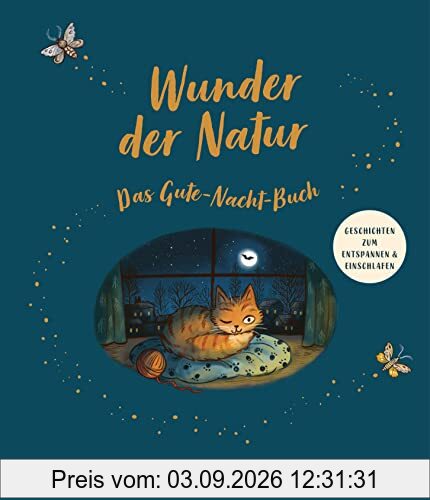 Wunder der Natur. Das Gute-Nacht-Buch: Gute-Nacht-Geschichten zum Entspannen und Einschlafen