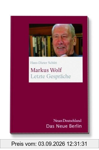 Markus Wolf. Letzte Gespräche