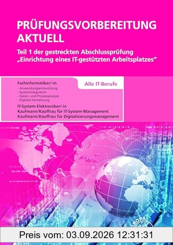 Prüfungsvorbereitung aktuell Teil 1 der gestreckten Abschlussprüfung: Einrichtung eines IT-gestützten Arbeitsplatzes - Alle IT-Berufe