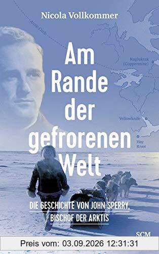Am Rande der gefrorenen Welt: Die Geschichte von John Sperry, Bischof der Arktis