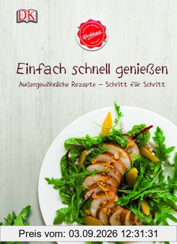 Einfach schnell genießen: Außergewöhnliche Rezepte - Schritt für Schritt