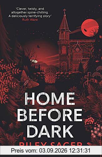 Home Before Dark: 'Clever, twisty, spine-chilling' Ruth Ware