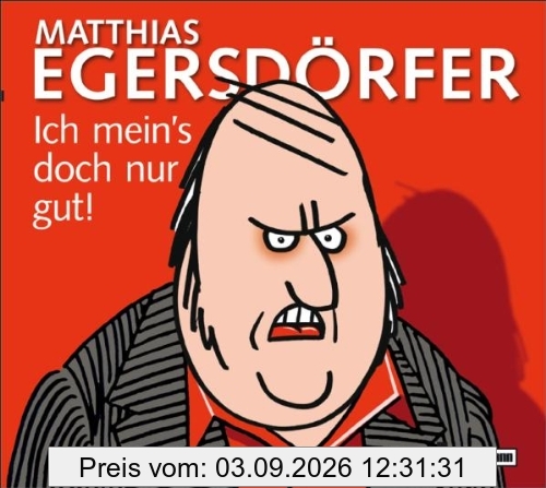 Ich mein's doch nur gut