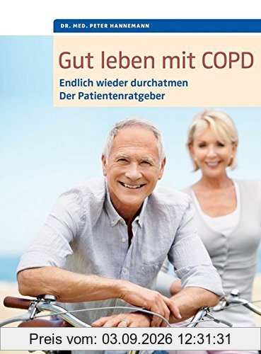 Gut leben mit COPD: Endlich wieder durchatmen, der Patientenratgeber. Mit einem Vorwort von Dr. med. Martina Wenker, Präsidentin der Ärztekammer ... (humboldt Gesundheitsratgeber)