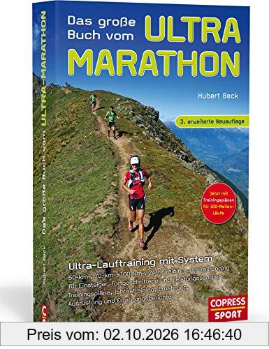 Das große Buch vom Ultra-Marathon: Ultra-Lauftraining mit System: 50-km-, 70-km-, 100-km-, 100-Meilen-, 24-h-Training und Trailrunning für …